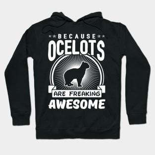 Ocelots Are Freaking Awesome Hoodie